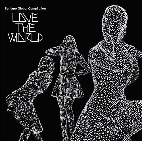 Perfume Global Compilation LOVE THE WORLD [CD+DVD]