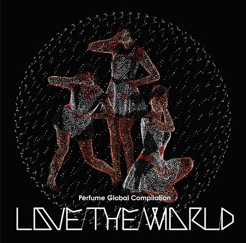 Perfume Global Compilation LOVE THE WORLD [CD]