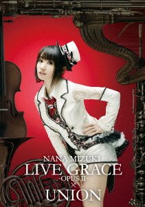 NANA MIZUKI LIVE GRACE -OPUS II-xUNION [DVD]