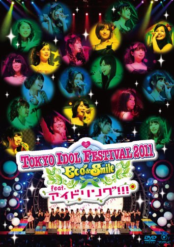 TOKYO IDOL FESTIVAL 2011 Eco&Smile feat. Idoling!!!