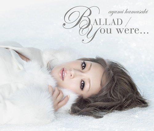 BALLAD/You were...(DVD「BALLAD」「You were...」video clip、「BALLAD」making clip)付) [CD+DVD]