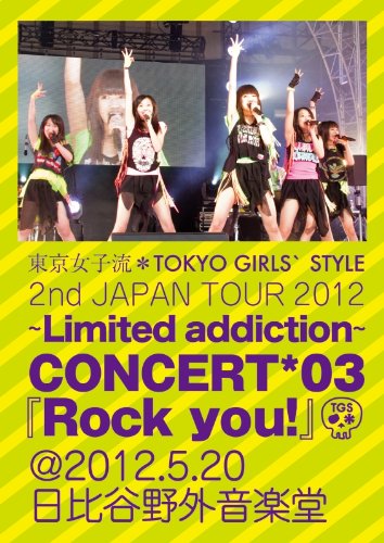 2nd JAPAN TOUR 2012~Limited addiction~ CONCERT*03『Rock you!』@2012.5.20