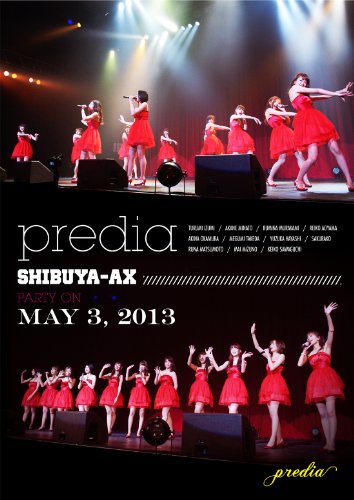 predia LIVE DVD SHIBUYA-AX PARTY on MAY 3, 2013