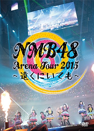 NMB48 Arena Tour 2015 ~Tooku ni ite mo~