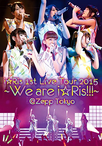 i☆Ris 1st Live Tour 2015~We are i☆Ris!!!~@Zepp Tokyo